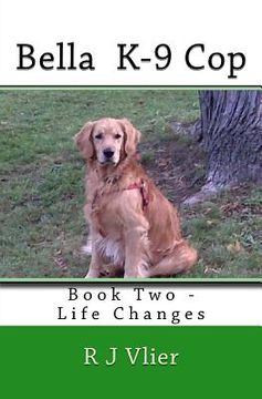 portada Bella K-9 Cop: Book Two - Life Changes (en Inglés)