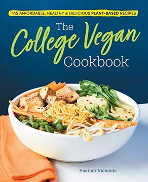 portada The College Vegan Cookbook: 145 Affordable, Healthy & Delicious Plant-Based Recipes (en Inglés)