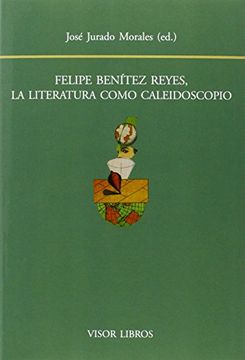 portada Felipe Benítez Reyes, La Literatura Como Caleidoscopio (biblioteca Filologica Hispana) (in Spanish)