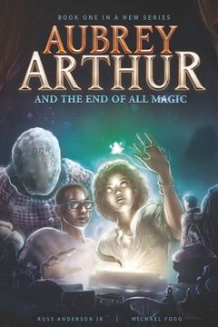 portada Aubrey Arthur and the End of All Magic (en Inglés)