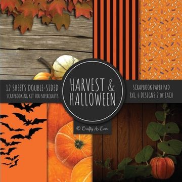 portada Harvest & Halloween Scrapbook Paper Pad 8x8 Scrapbooking Kit for Papercrafts, Cardmaking, Printmaking, DIY Crafts, Orange Holiday Themed, Designs, Bor (in English)