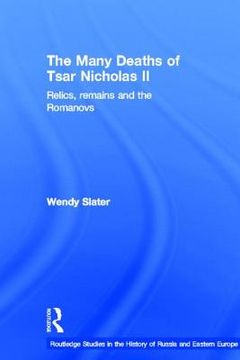 portada the many deaths of tsar nicholas ii: relics, remains and the romanovs (en Inglés)