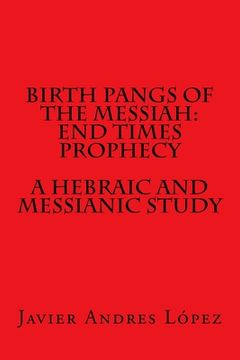 portada Birth Pangs of the Messiah: End Times Prophecy - A Hebraic and Messianic Study (en Inglés)