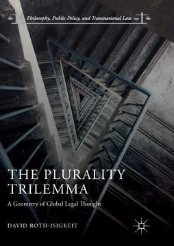 portada The Plurality Trilemma: A Geometry of Global Legal Thought (in English)