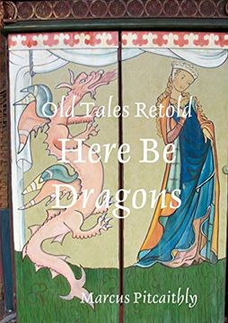 portada Old Tales Retold: Here be Dragons (en Inglés)