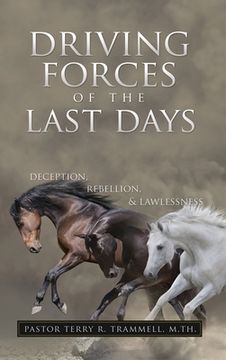 portada Driving Forces of The Last Days: Deception, Rebellion & Lawlessness (en Inglés)