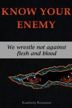 portada Know Your Enemy: We Wrestle not Against Flesh and Blood (en Inglés)