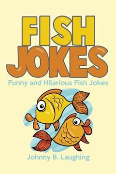 portada Fish Jokes: Funny and Hilarious Fish Jokes (en Inglés)