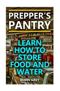 portada Prepper's Pantry: Learn How To Store Food And Water: (Food Storage, Water Storage) (Prepping)