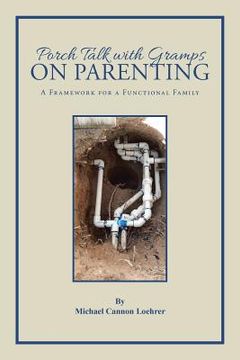 portada Porch Talk with Gramps on Parenting: A Framework for a Functional Family