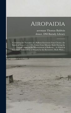 portada Airopaidia: Containing the Narrative of a Balloon Excursion From Chester, the Eighth of September, 1785, Taken From Minutes Made D (en Inglés)