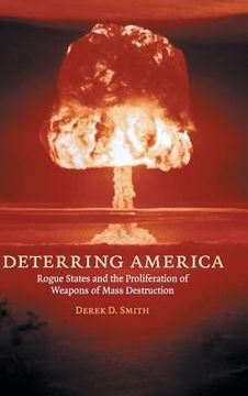 portada Deterring America: Rogue States and the Proliferation of Weapons of Mass Destruction (in English)