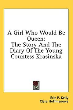 portada a girl who would be queen: the story and the diary of the young countess krasinska