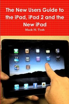 portada The New Users Guide to the iPad, iPad 2 and the New iPad (en Inglés)