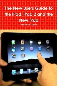 portada The New Users Guide to the iPad, iPad 2 and the New iPad