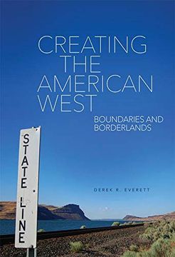 portada Creating the American West: Boundaries and Borderlands (en Inglés)