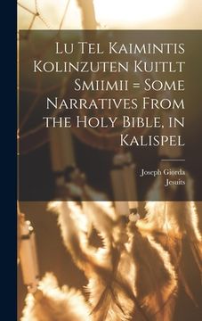 portada Lu tel kaimintis kolinzuten kuitlt smiimii = Some narratives from the Holy Bible, in Kalispel