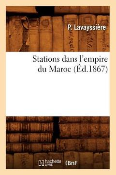 portada Stations Dans l'Empire Du Maroc, (Éd.1867) (en Francés)