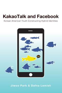 portada KakaoTalk and Facebook: Korean American Youth Constructing Hybrid Identities (in English)