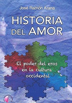 portada Historia del Amor. El Poder del Eros en la Cultura Occidental (Ensayo) (in Spanish)