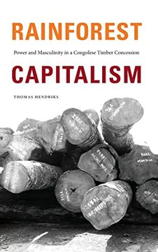portada Rainforest Capitalism: Power and Masculinity in a Congolese Timber Concession (en Inglés)