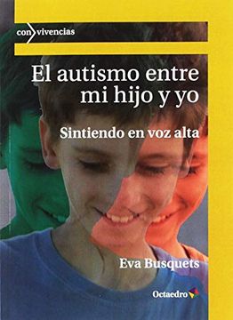 portada El Autismo Entre mi Hijo y yo. Sintiendo en voz Alta (Con Vivencias) (in Spanish)