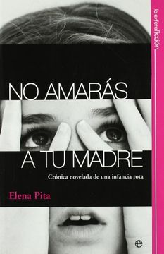 portada No amarás a tu madre : crónica novelada de una infancia rota (in Spanish)