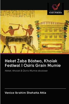 portada Heket Żaba Bóstwo, Khoiak Festiwal I Osiris Grain Mumie (en Polaco)