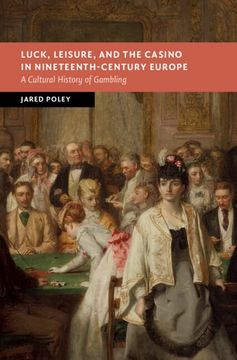 portada Luck, Leisure, and the Casino in Nineteenth-Century Europe: A Cultural History of Gambling (New Studies in European History) (en Inglés)