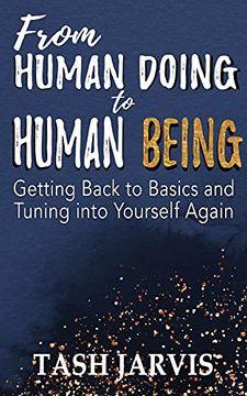 portada From Human Doing to Human Being: Getting Back to Basics and Tuning Into Yourself Again (in English)