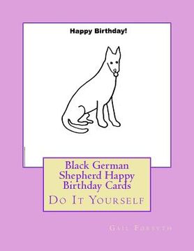 portada Black German Shepherd Happy Birthday Cards: Do It Yourself (en Inglés)