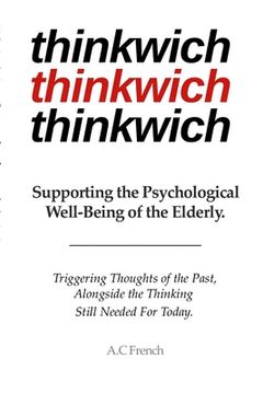 portada thinkwich: Supporting the Psychological Well-Being of the Elderly. Triggering Thoughts of the Past, Alongside the Thinking Still (en Inglés)