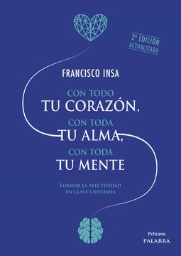 portada Con Todo tu Corazon, con Toda tu Alma, con Toda tu Mente (2ª Ed. ) (in Spanish)