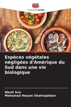 portada Espèces végétales négligées d'Amérique du Sud dans une vie biologique (in French)