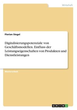 portada Digitalisierungspotenziale von Geschäftsmodellen. Einfluss der Leistungseigenschaften von Produkten und Dienstleistungen (in German)
