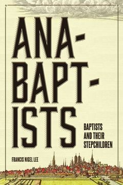 portada Anabaptists, Baptists, and their Stepchildren (in English)