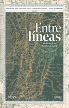 portada Entre Lineas una Historia Colombia en Mapas (in Spanish)