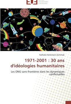 portada 1971-2001 : 30 ans d'idéologies humanitaires: Les ONG sans-frontières dans les dynamiques conflictuelles