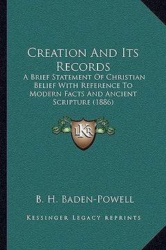 portada creation and its records: a brief statement of christian belief with reference to modea brief statement of christian belief with reference to mo (en Inglés)