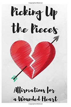 portada Picking up the Pieces: Affirmations for a Wounded Heart (en Inglés)