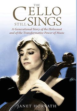 portada The Cello Still Sings: A Generational Story of the Holocaust and of the Transformative Power of Music (Hardback) (en Inglés)