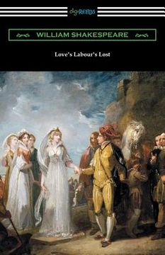 portada Love's Labour's Lost: (Annotated by Henry N. Hudson with an Introduction by Charles Harold Herford) (en Inglés)