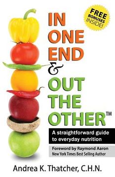 portada In One End And Out The Other: A straightforward guide to everyday nutrition (in English)