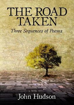 portada The Road Taken: Three Sequences of Poems (en Inglés)