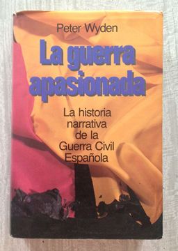 portada LA GUERRA APASIONADA. Historia narrativa de la guerra civil espa (en Castellano)