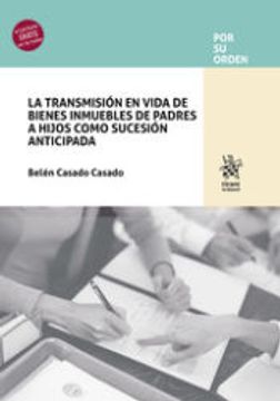portada La Transmisión en Vida de Bienes Inmuebles de Padres a Hijos Como Sucesión Anticipada (in Spanish)