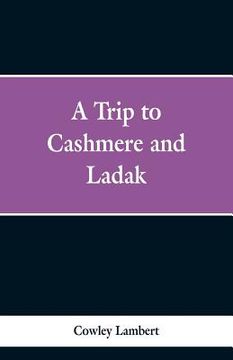 portada A Trip to Cashmere and Ladak (en Inglés)