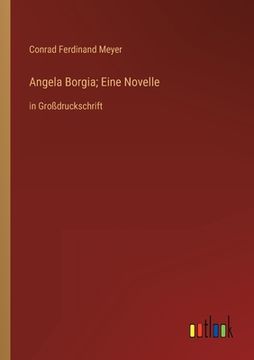 portada Angela Borgia; Eine Novelle: in Großdruckschrift (in German)