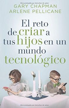 portada El Reto de Criar a tus Hijos en un Mundo Tecnológico (in Spanish)