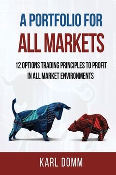 portada A Portfolio for All Markets: 12 Options Trading Principles to Profit in All Market Environments (en Inglés)
